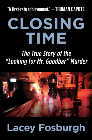 Closing Time: The True Story of the "Looking for Mr. Goodbar" Murder Paperback  August 28, 2018